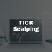 TICK Scalping: What Is It and How to Use It?