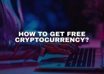 How to get free cryptocurrency – 10 ways that work!