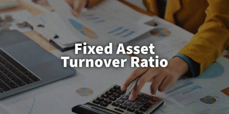 What is Fixed Asset Turnover Ratio and How to Calculate it?